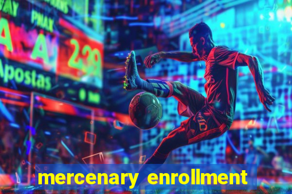 mercenary enrollment